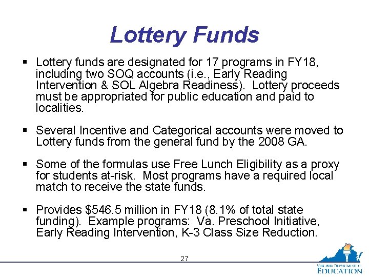 Lottery Funds § Lottery funds are designated for 17 programs in FY 18, including