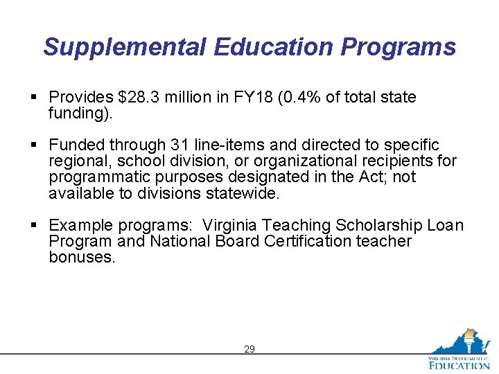 Supplemental Education Programs § Provides $28. 3 million in FY 18 (0. 4% of