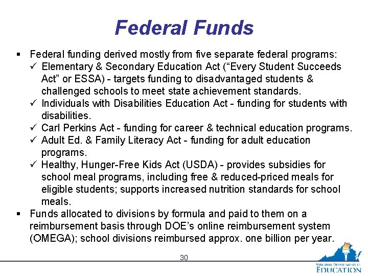 Federal Funds § Federal funding derived mostly from five separate federal programs: ü Elementary