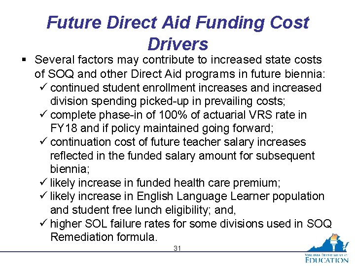 Future Direct Aid Funding Cost Drivers § Several factors may contribute to increased state