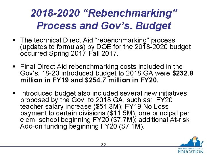 2018 -2020 “Rebenchmarking” Process and Gov’s. Budget § The technical Direct Aid “rebenchmarking” process