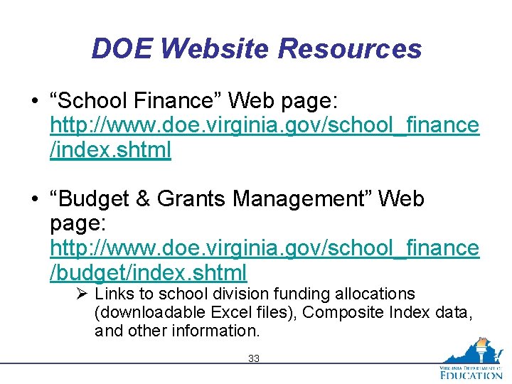 DOE Website Resources • “School Finance” Web page: http: //www. doe. virginia. gov/school_finance /index.