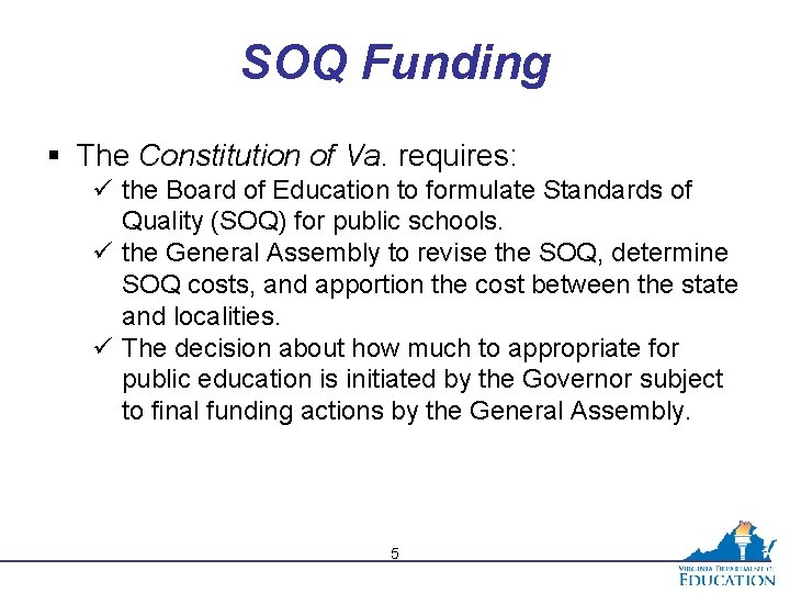 SOQ Funding § The Constitution of Va. requires: ü the Board of Education to