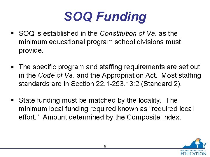 SOQ Funding § SOQ is established in the Constitution of Va. as the minimum