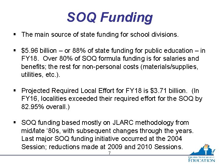 SOQ Funding § The main source of state funding for school divisions. § $5.