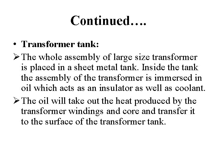 Continued…. • Transformer tank: Ø The whole assembly of large size transformer is placed