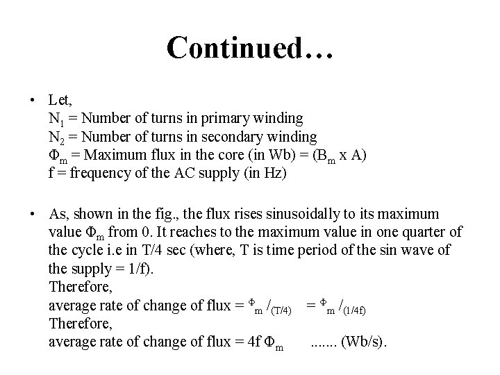 Continued… • Let, N 1 = Number of turns in primary winding N 2