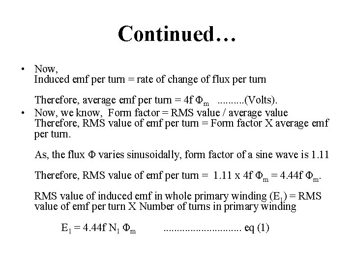 Continued… • Now, Induced emf per turn = rate of change of flux per