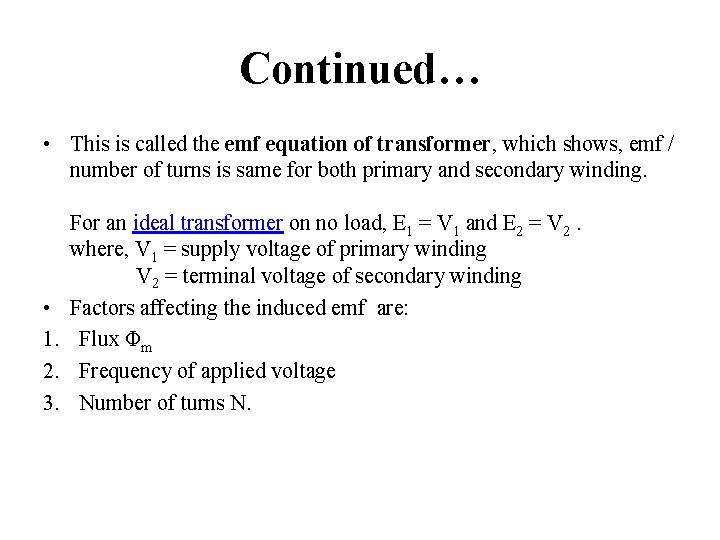 Continued… • This is called the emf equation of transformer, which shows, emf /