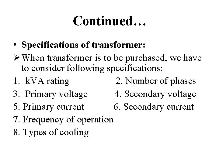 Continued… • Specifications of transformer: Ø When transformer is to be purchased, we have