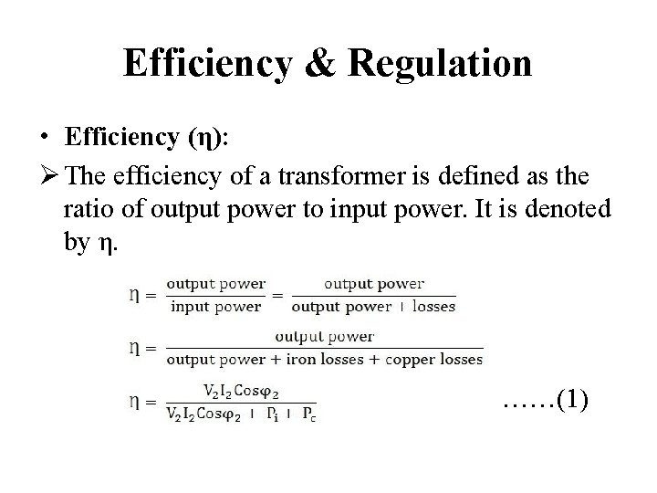 Efficiency & Regulation • Efficiency (η): Ø The efficiency of a transformer is defined