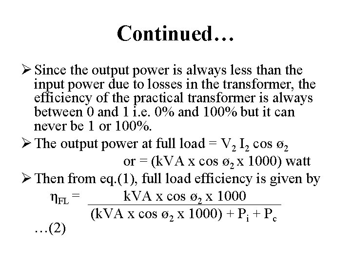 Continued… Ø Since the output power is always less than the input power due