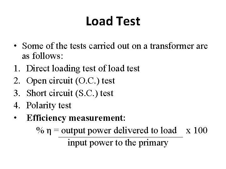 Load Test • Some of the tests carried out on a transformer are as