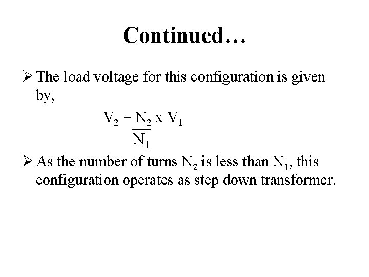 Continued… Ø The load voltage for this configuration is given by, V 2 =