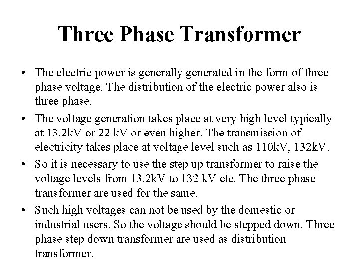 Three Phase Transformer • The electric power is generally generated in the form of