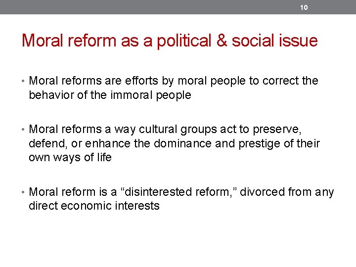 10 Moral reform as a political & social issue • Moral reforms are efforts