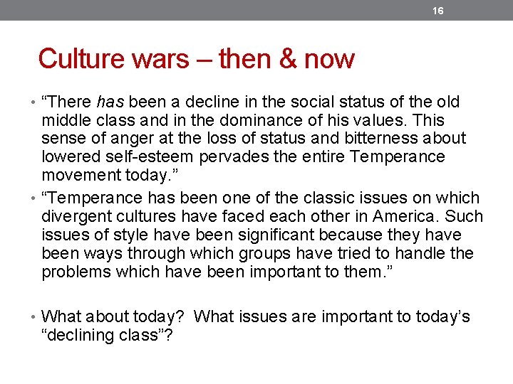 16 Culture wars – then & now • “There has been a decline in