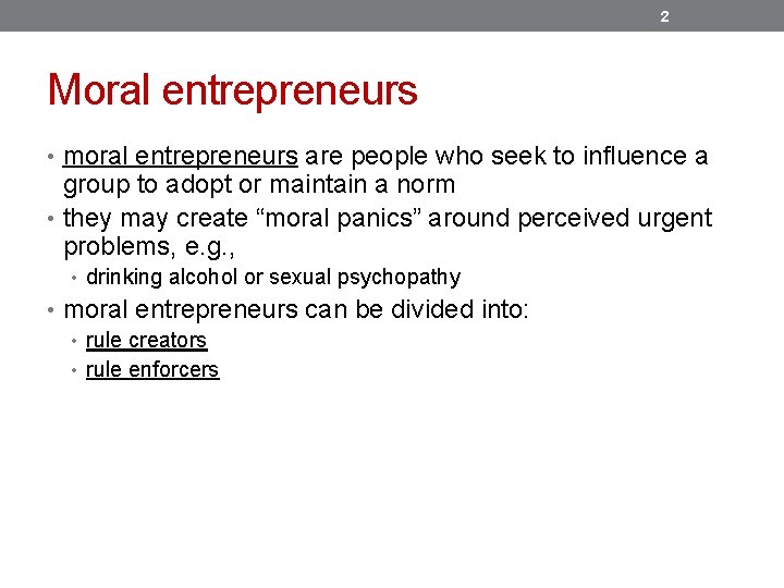2 Moral entrepreneurs • moral entrepreneurs are people who seek to influence a group
