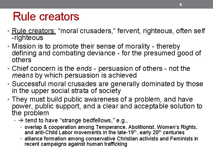 4 Rule creators • Rule creators: “moral crusaders, ” fervent, righteous, often self -righteous