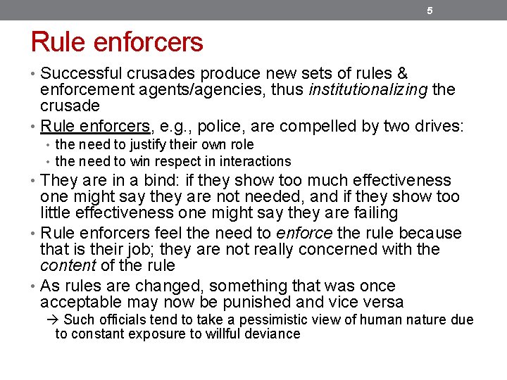 5 Rule enforcers • Successful crusades produce new sets of rules & enforcement agents/agencies,