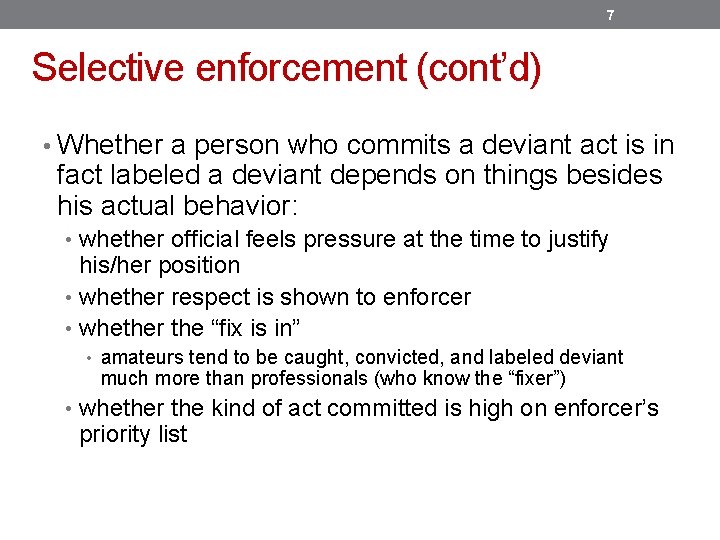 7 Selective enforcement (cont’d) • Whether a person who commits a deviant act is