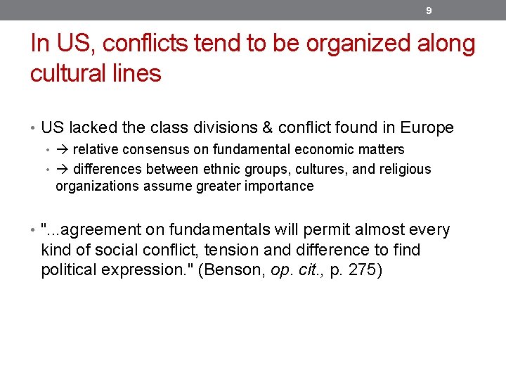 9 In US, conflicts tend to be organized along cultural lines • US lacked