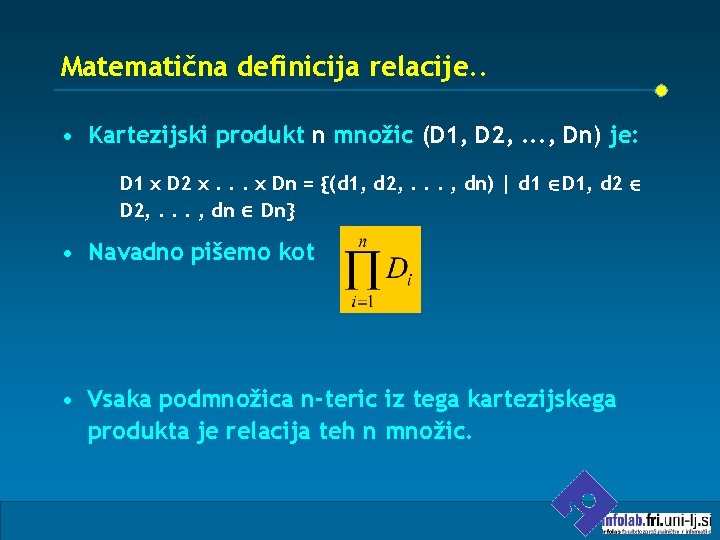 Matematična definicija relacije. . • Kartezijski produkt n množic (D 1, D 2, .