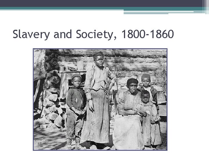 Slavery and Society, 1800 -1860 