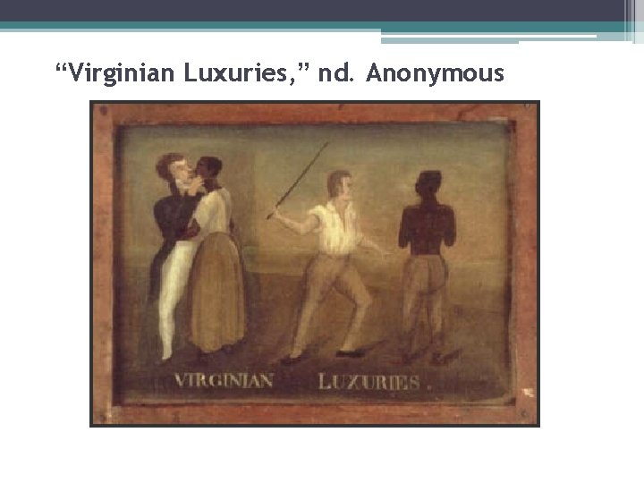 “Virginian Luxuries, ” nd. Anonymous 