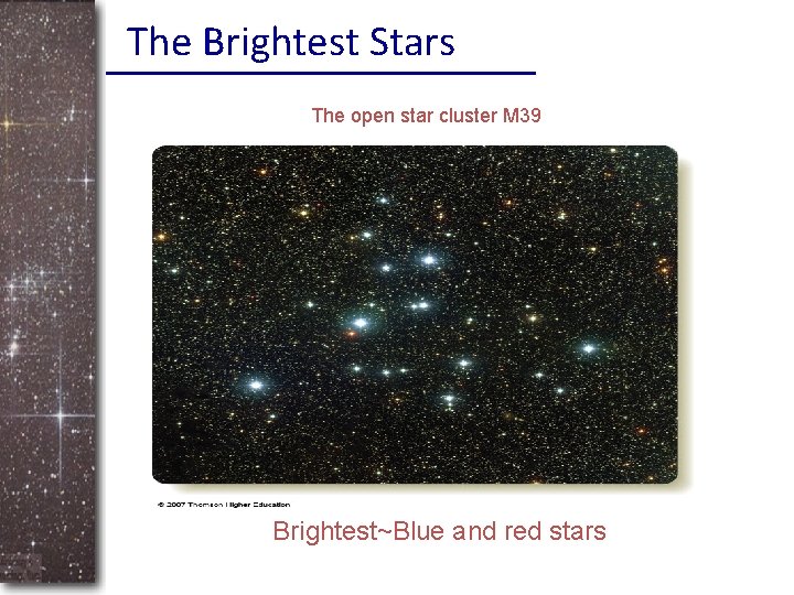 The Brightest Stars The open star cluster M 39 Brightest~Blue and red stars 