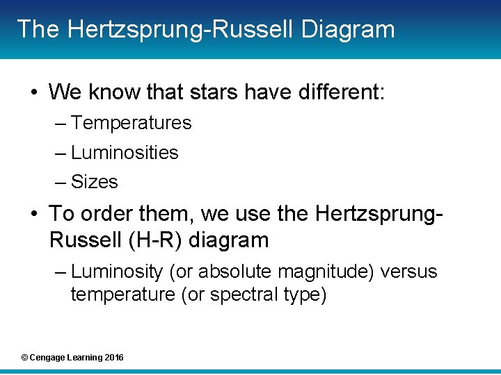 The Hertzsprung-Russell Diagram • We know that stars have different: – Temperatures – Luminosities
