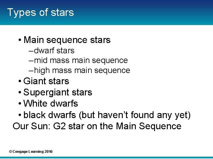 Types of stars • Main sequence stars – dwarf stars – mid mass main