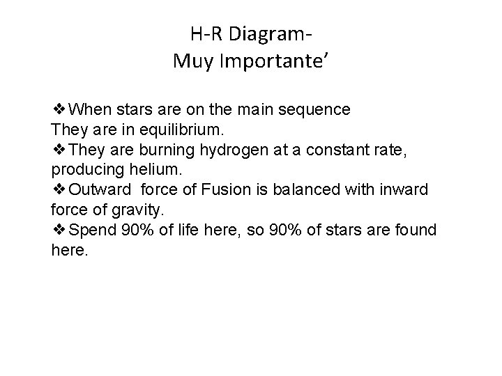 H-R Diagram. Muy Importante’ ❖When stars are on the main sequence They are in