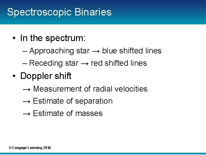 Spectroscopic Binaries • In the spectrum: – Approaching star → blue shifted lines –