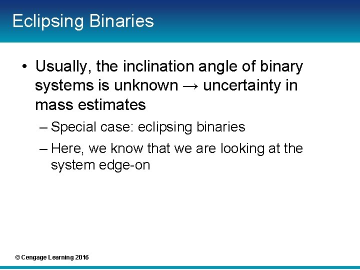 Eclipsing Binaries • Usually, the inclination angle of binary systems is unknown → uncertainty