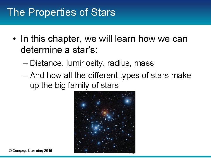 The Properties of Stars • In this chapter, we will learn how we can