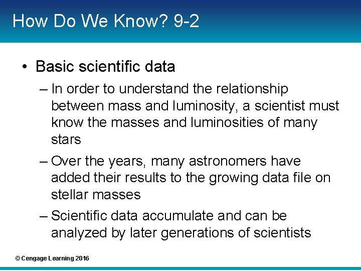 How Do We Know? 9 -2 • Basic scientific data – In order to