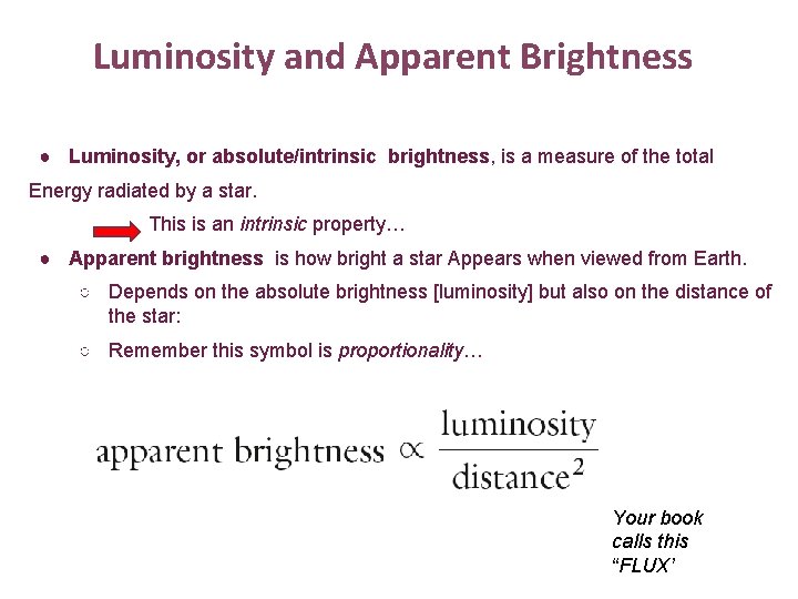 Luminosity and Apparent Brightness ● Luminosity, or absolute/intrinsic brightness, is a measure of the