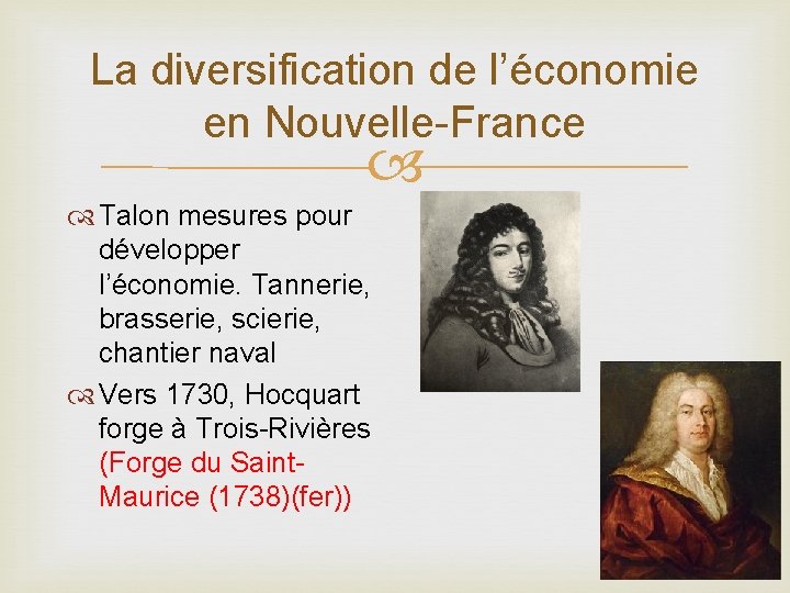 La diversification de l’économie en Nouvelle-France Talon mesures pour développer l’économie. Tannerie, brasserie, scierie,