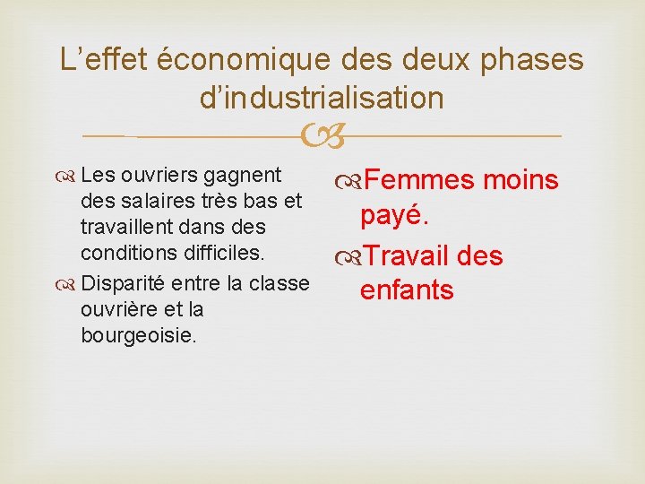 L’effet économique des deux phases d’industrialisation Les ouvriers gagnent des salaires très bas et