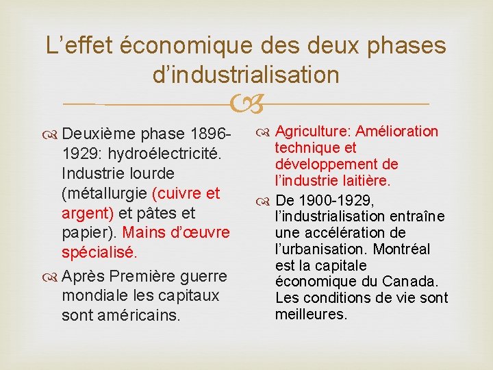 L’effet économique des deux phases d’industrialisation Deuxième phase 18961929: hydroélectricité. Industrie lourde (métallurgie (cuivre
