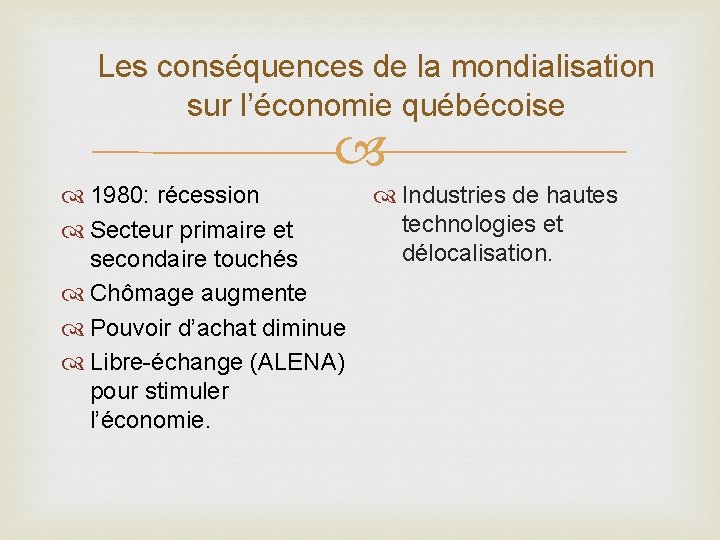 Les conséquences de la mondialisation sur l’économie québécoise 1980: récession Secteur primaire et secondaire