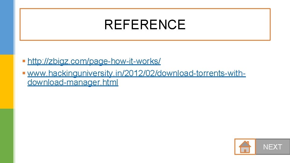 REFERENCE § http: //zbigz. com/page-how-it-works/ § www. hackinguniversity. in/2012/02/download-torrents-withdownload-manager. html NEXT 