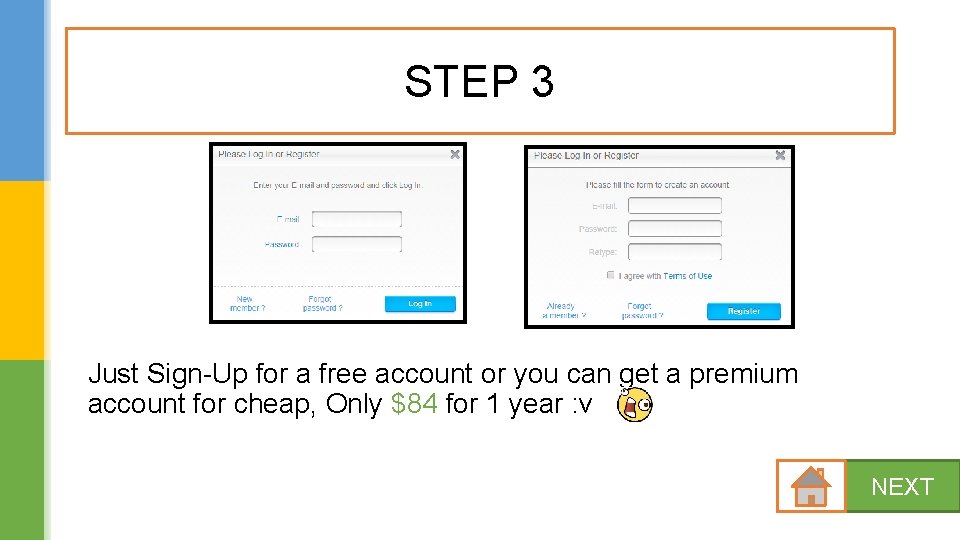 STEP 3 Just Sign-Up for a free account or you can get a premium