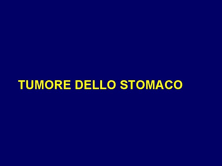 TUMORE DELLO STOMACO 