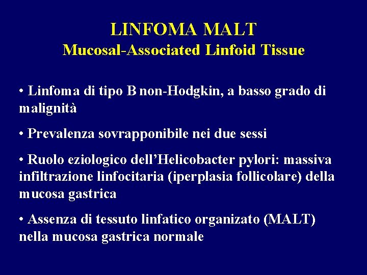 LINFOMA MALT Mucosal-Associated Linfoid Tissue • Linfoma di tipo B non-Hodgkin, a basso grado