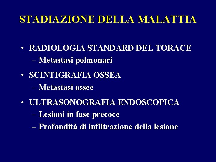 STADIAZIONE DELLA MALATTIA • RADIOLOGIA STANDARD DEL TORACE – Metastasi polmonari • SCINTIGRAFIA OSSEA