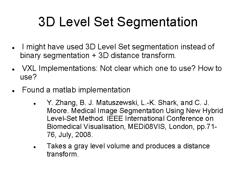 3 D Level Set Segmentation I might have used 3 D Level Set segmentation
