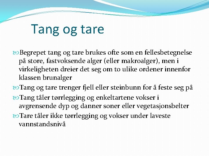 Tang og tare Begrepet tang og tare brukes ofte som en fellesbetegnelse på store,