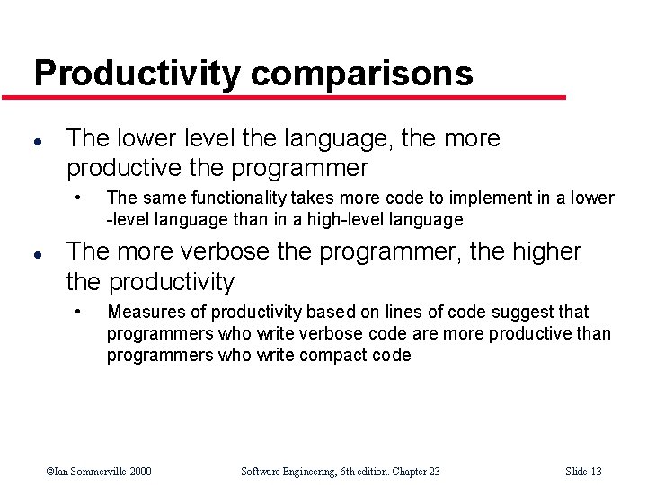 Productivity comparisons l The lower level the language, the more productive the programmer •
